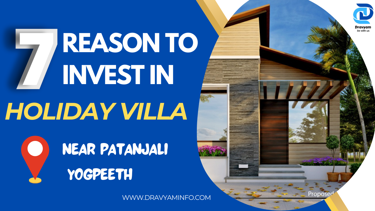7 Reasons to Invest in Holiday Villa Near Patanjali Yogpeeth